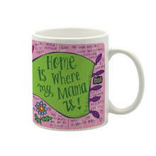 Load image into Gallery viewer, Mama is home mug