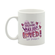 Load image into Gallery viewer, You are loved mug